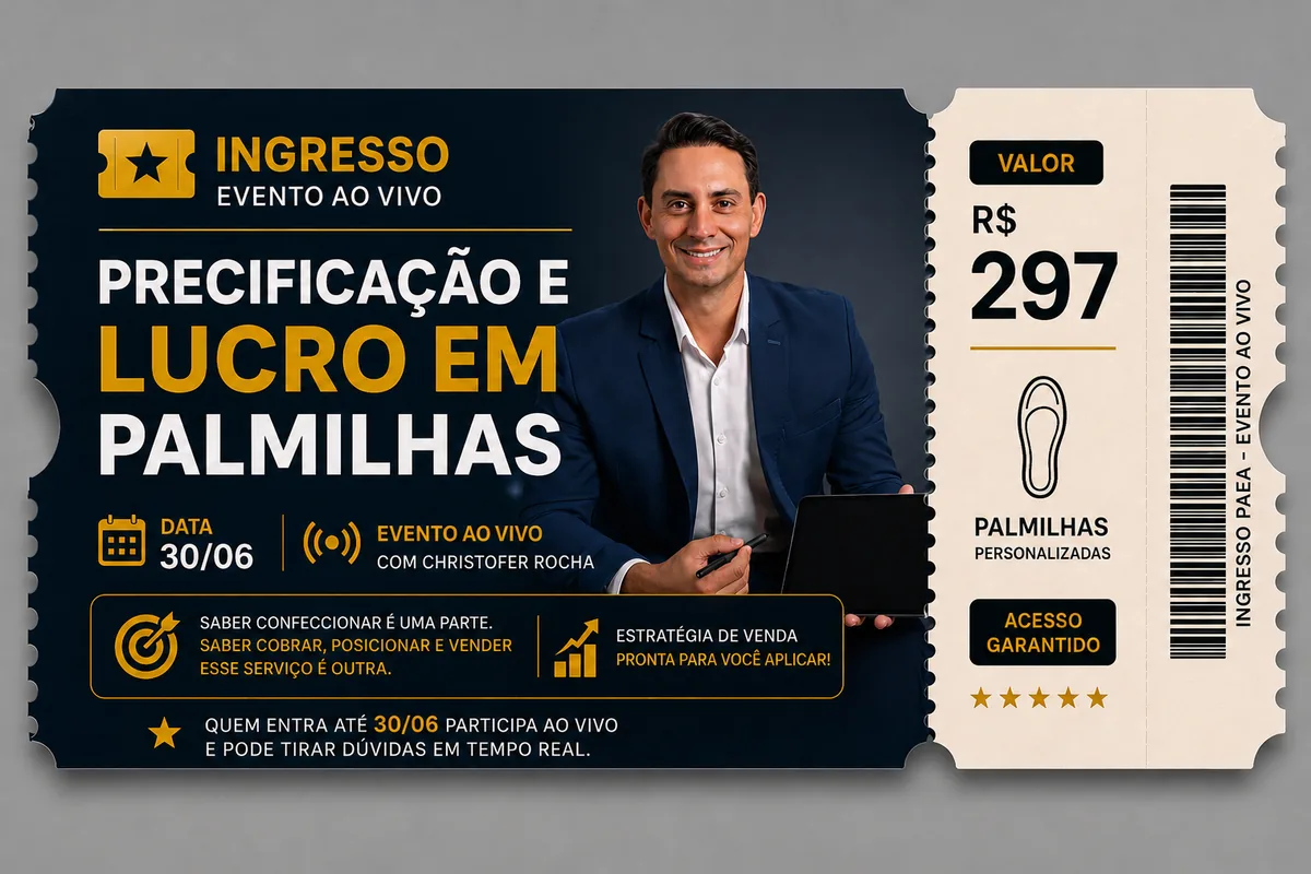 Ingresso PAEA - Aula Ao Vivo Precificação e Lucro em Palmilhas Personalizadas com Christofer Rocha - Valor R$ 297
